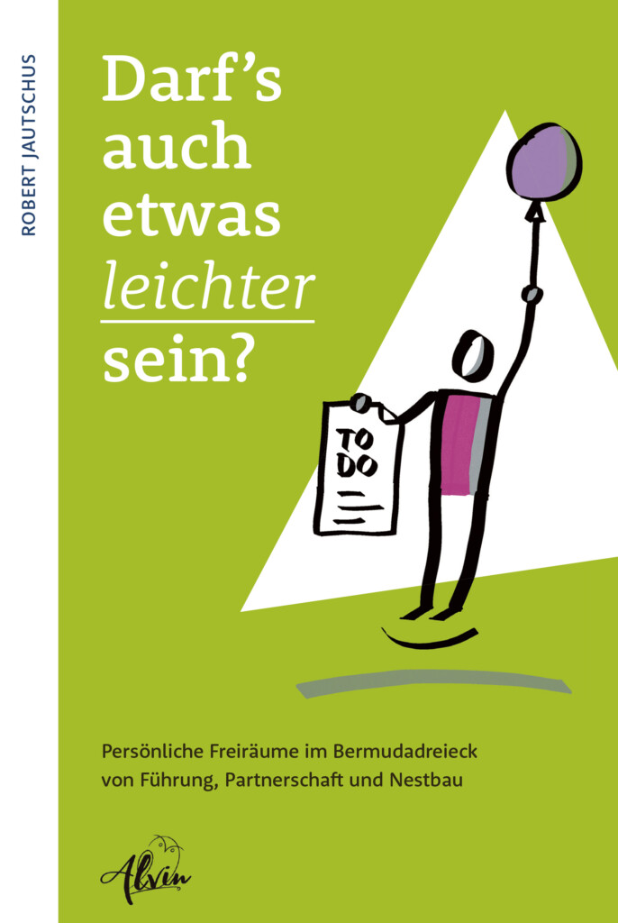 Buchcover von Robert Jautschus: ‚Darf’s auch etwas leichter sein?‘ – für junge Führungskräfte mit Familie, die Freiräume zwischen Führung, Partnerschaft und Familie suchen.