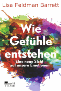 Buchcover von „Wie Gefühle entstehen – Eine neue Sicht auf unsere Emotionen“ von Lisa Feldman Barrett, erschienen bei Rowohlt Polaris.